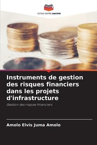 Instruments de gestion des risques financiers dans les projets d'infrastructure