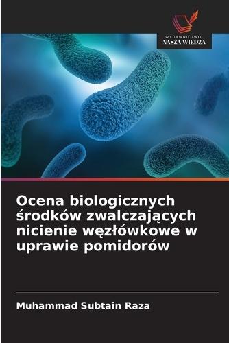 Ocena biologicznych środków zwalczających nicienie węzlówkowe w uprawie pomidorów