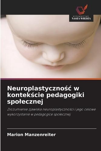 Neuroplastycznośc w kontekście pedagogiki spolecznej