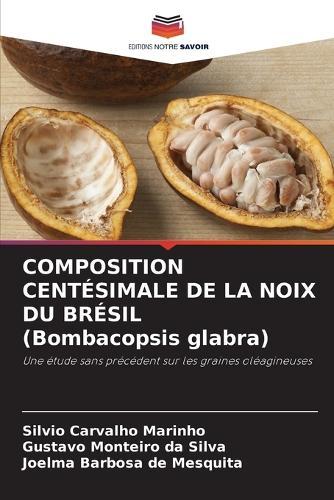 COMPOSITION CENTÉSIMALE DE LA NOIX DU BRÉSIL (Bombacopsis glabra)