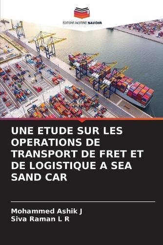 Une Etude Sur Les Operations de Transport de Fret Et de Logistique a Sea Sand Car