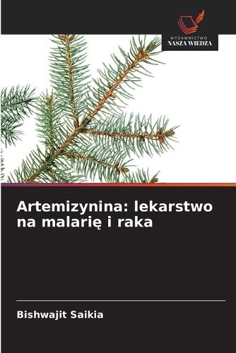 Artemizynina: lekarstwo na malarię i raka