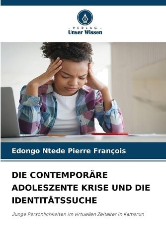 Die Contemporäre Adoleszente Krise Und Die Identitätssuche