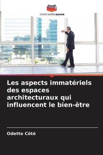 Les aspects immatériels des espaces architecturaux qui influencent le bien-être
