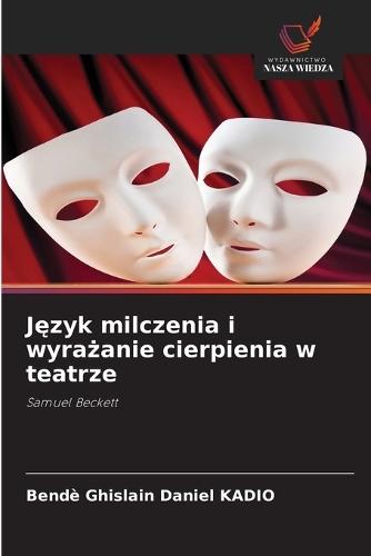 Język milczenia i wyrażanie cierpienia w teatrze