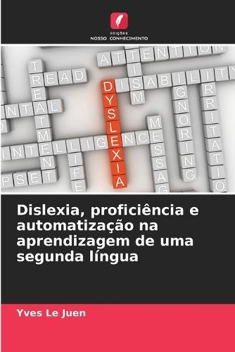Dislexia, proficiência e automatização na aprendizagem de uma segunda língua