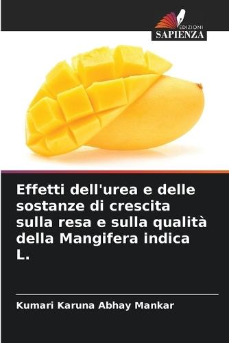 Effetti dell'urea e delle sostanze di crescita sulla resa e sulla qualità della Mangifera indica L.