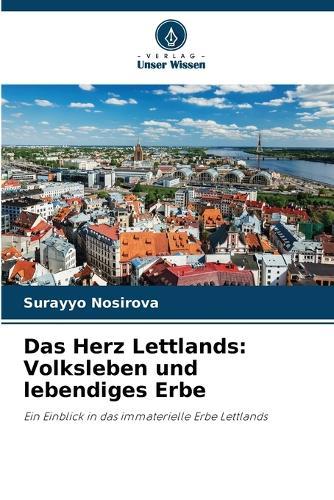 Das Herz Lettlands: Volksleben und lebendiges Erbe