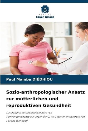 Sozio-anthropologischer Ansatz zur mütterlichen und reproduktiven Gesundheit