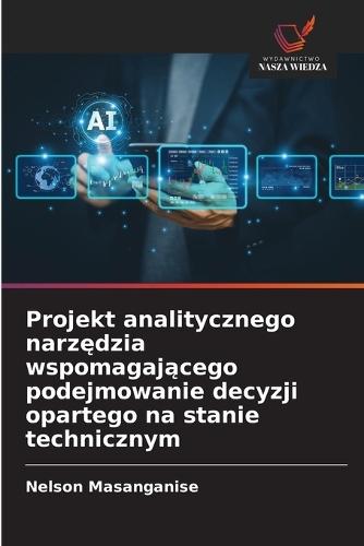 Projekt analitycznego narzędzia wspomagającego podejmowanie decyzji opartego na stanie technicznym