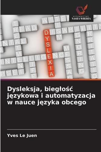 Dysleksja, bieglośc językowa i automatyzacja w nauce języka obcego