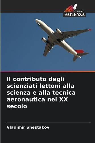 Il contributo degli scienziati lettoni alla scienza e alla tecnica aeronautica nel XX secolo