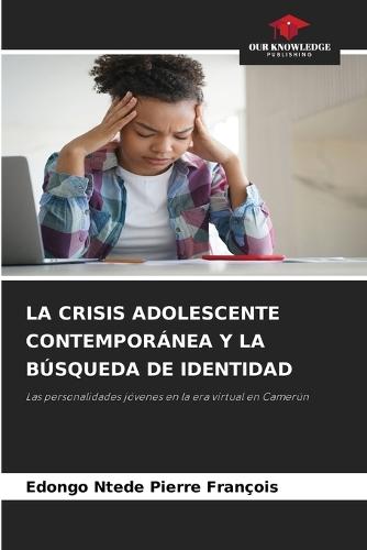 La Crisis Adolescente Contemporánea Y La Búsqueda de Identidad
