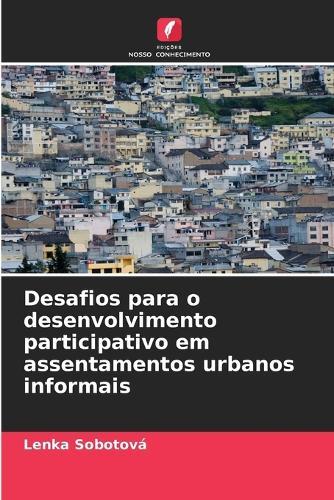 Desafios para o desenvolvimento participativo em assentamentos urbanos informais