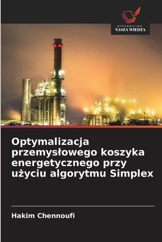 Optymalizacja przemyslowego koszyka energetycznego przy użyciu algorytmu Simplex