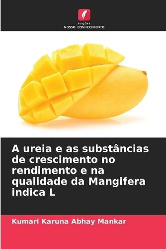 A ureia e as substâncias de crescimento no rendimento e na qualidade da Mangifera indica L