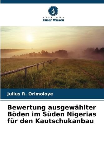 Bewertung ausgewählter Böden im Süden Nigerias für den Kautschukanbau