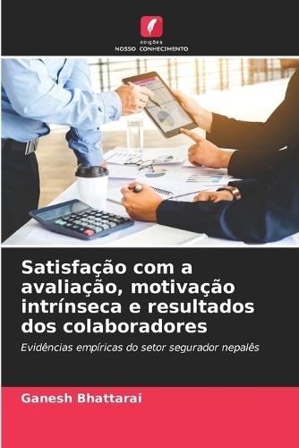 Satisfação com a avaliação, motivação intrínseca e resultados dos colaboradores