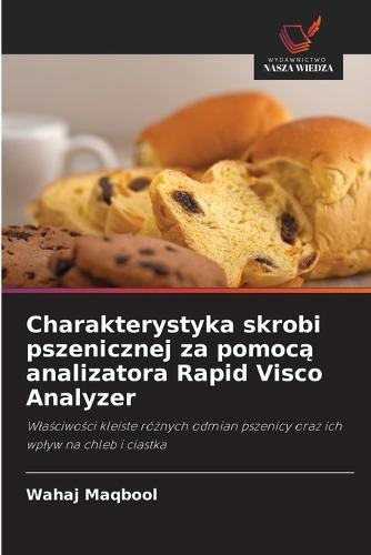 Charakterystyka skrobi pszenicznej za pomocą analizatora Rapid Visco Analyzer