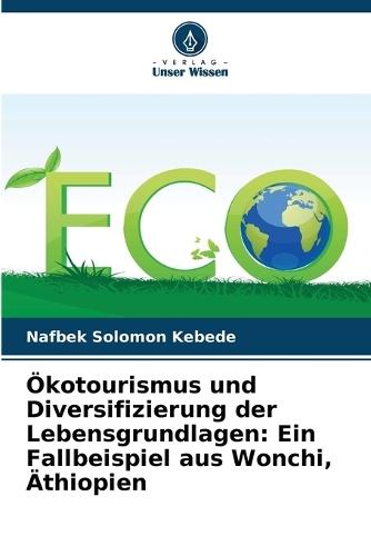 Ökotourismus und Diversifizierung der Lebensgrundlagen: Ein Fallbeispiel aus Wonchi, Äthiopien