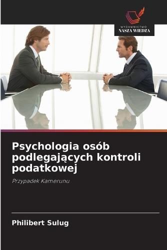Psychologia osób podlegających kontroli podatkowej