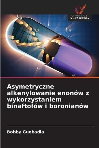 Asymetryczne alkenylowanie enonów z wykorzystaniem binaftolów i boronianów