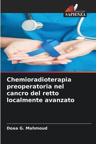Chemioradioterapia preoperatoria nel cancro del retto localmente avanzato