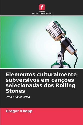 Elementos culturalmente subversivos em canções selecionadas dos Rolling Stones