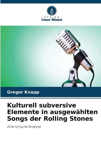 Kulturell subversive Elemente in ausgewählten Songs der Rolling Stones