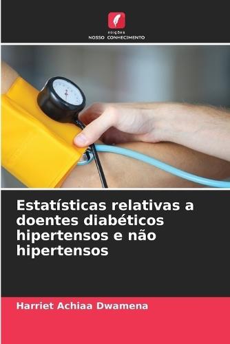 Estatísticas relativas a doentes diabéticos hipertensos e não hipertensos