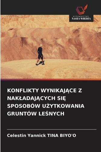 Konflikty WynikajĄce Z NakladajĄcych SiĘ Sposobów UŻytkowania Gruntów LeŚnych