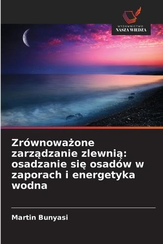 Zrównoważone zarządzanie zlewnią: osadzanie się osadów w zaporach i energetyka wodna