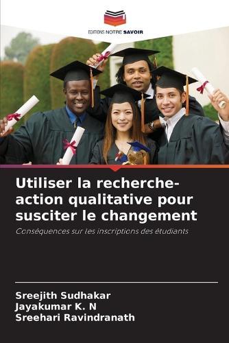 Utiliser la recherche-action qualitative pour susciter le changement