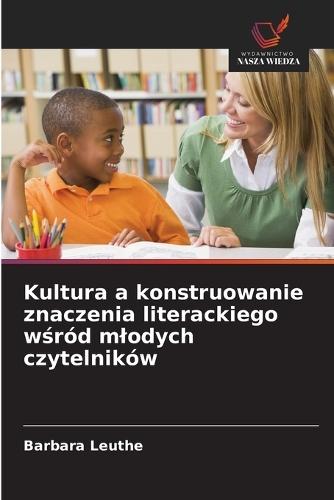 Kultura a konstruowanie znaczenia literackiego wśród mlodych czytelników