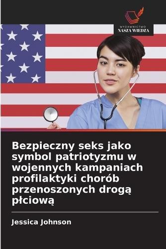 Bezpieczny seks jako symbol patriotyzmu w wojennych kampaniach profilaktyki chorób przenoszonych drogą plciową