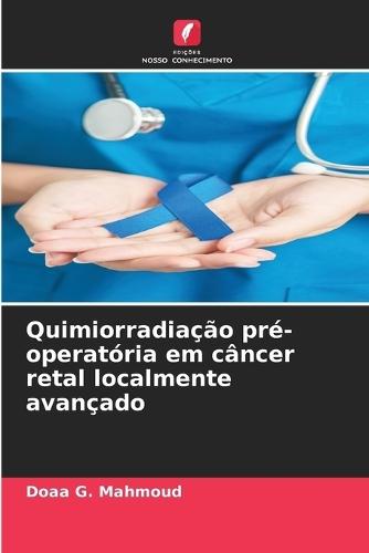 Quimiorradiação pré-operatória em câncer retal localmente avançado