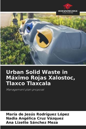 Urban Solid Waste in Máximo Rojas Xalostoc, Tlaxco Tlaxcala