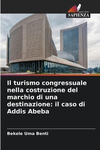 Il turismo congressuale nella costruzione del marchio di una destinazione: il caso di Addis Abeba
