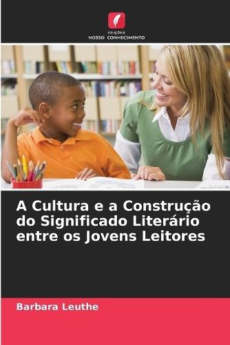 A Cultura e a Construção do Significado Literário entre os Jovens Leitores