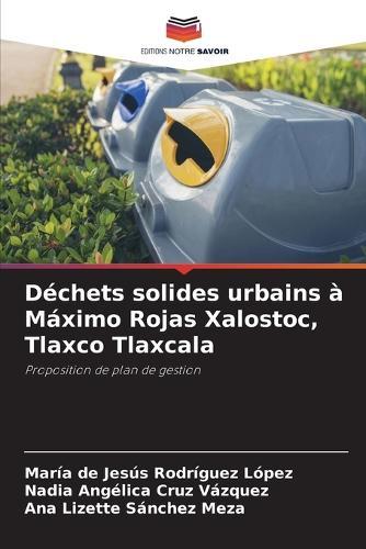 Déchets solides urbains à Máximo Rojas Xalostoc, Tlaxco Tlaxcala