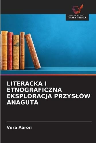 Literacka I Etnograficzna Eksploracja Przyslów Anaguta