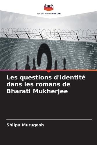 Les questions d'identité dans les romans de Bharati Mukherjee