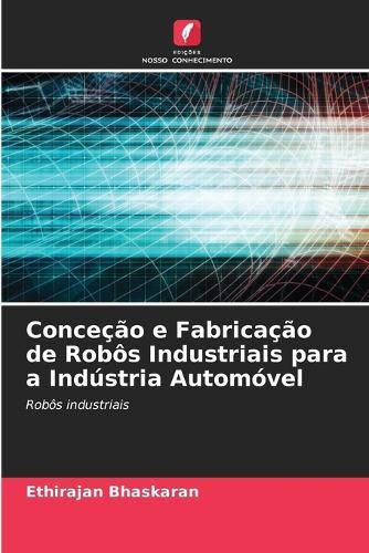 Conceção e Fabricação de Robôs Industriais para a Indústria Automóvel
