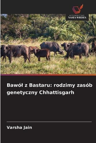 Bawól z Bastaru: rodzimy zasób genetyczny Chhattisgarh