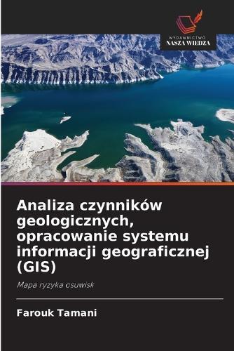 Analiza czynników geologicznych, opracowanie systemu informacji geograficznej (GIS)