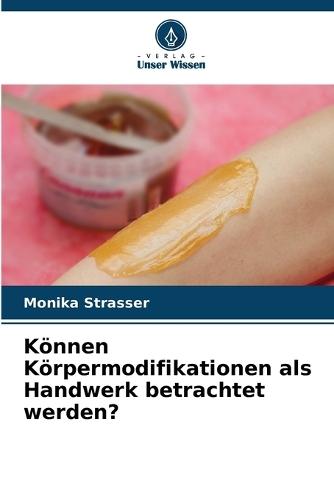 Können Körpermodifikationen als Handwerk betrachtet werden?