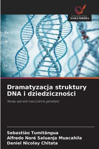 Dramatyzacja struktury DNA i dziedziczności