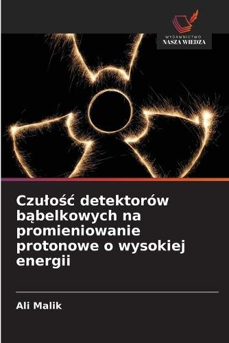 Czulośc detektorów bąbelkowych na promieniowanie protonowe o wysokiej energii