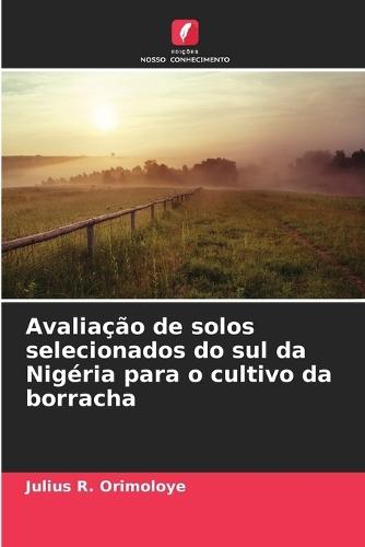 Avaliação de solos selecionados do sul da Nigéria para o cultivo da borracha