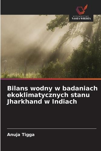 Bilans wodny w badaniach ekoklimatycznych stanu Jharkhand w Indiach